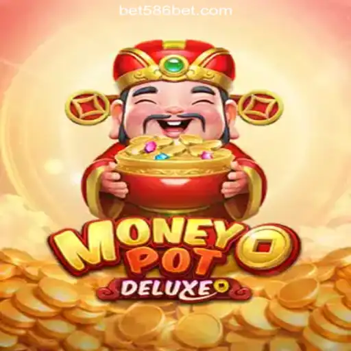 Exploring the Exciting World of MoneyPotDELUXE on 586bet.COM Platform-Oficial Slots Brasil